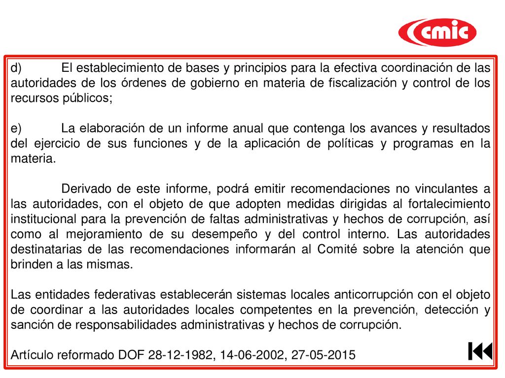 d) El establecimiento de bases y principios para la efectiva coordinación de las autoridades de los órdenes de gobierno en materia de fiscalización y control de los recursos públicos;
