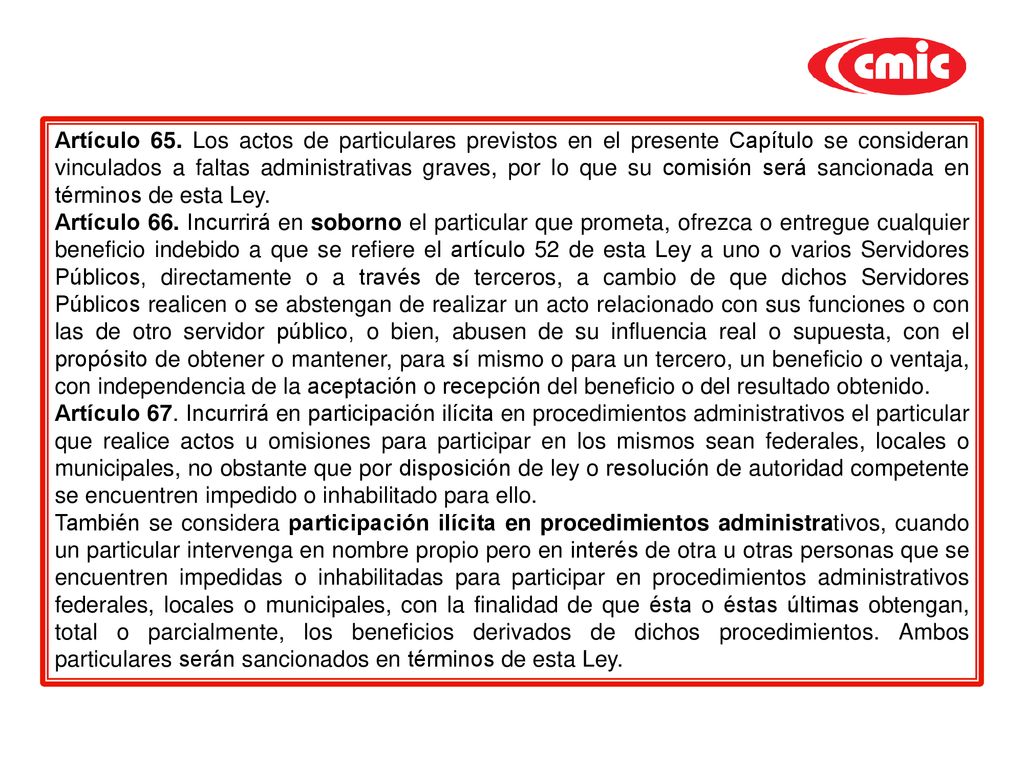 Artículo 65. Los actos de particulares previstos en el presente Capítulo se consideran vinculados a faltas administrativas graves, por lo que su comisión será sancionada en términos de esta Ley.