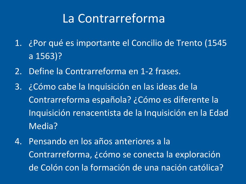 La Contrarreforma ¿Por qué es importante el Concilio de Trento (1545 a 1563) Define la Contrarreforma en 1-2 frases.