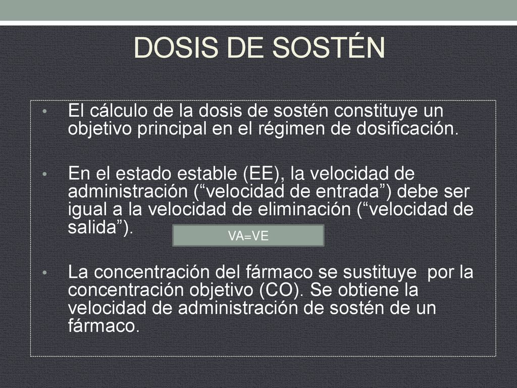 DOSIS DE SOSTÉN El cálculo de la dosis de sostén constituye un objetivo principal en el régimen de dosificación.