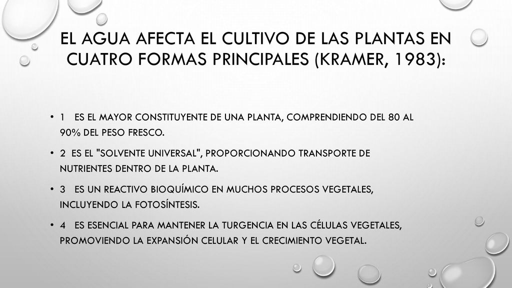El agua afecta el cultivo de las plantas en cuatro formas principales (Kramer, 1983):