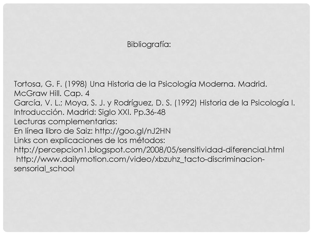 Bibliografía: Tortosa, G. F. (1998) Una Historia de la Psicología Moderna. Madrid. McGraw Hill. Cap. 4.