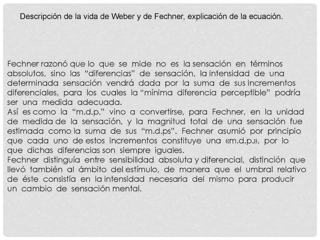 Descripción de la vida de Weber y de Fechner, explicación de la ecuación.