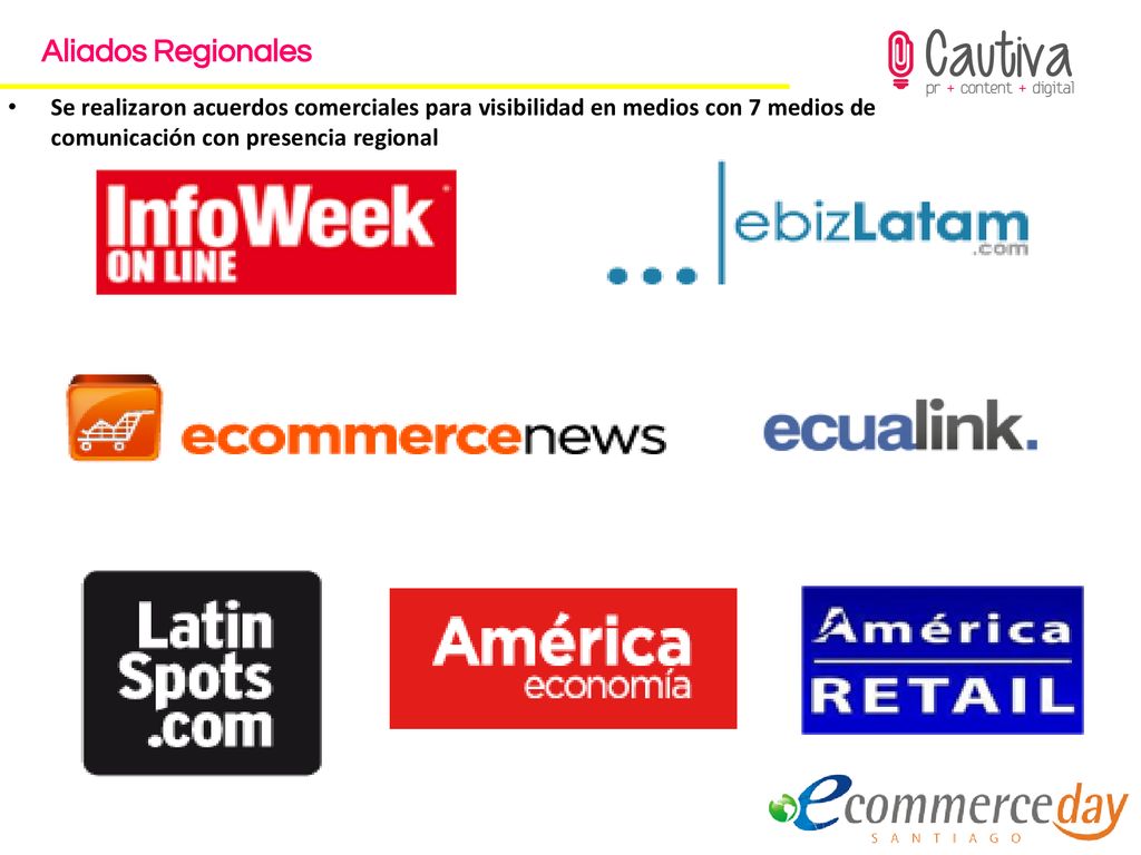 Aliados Regionales Se realizaron acuerdos comerciales para visibilidad en medios con 7 medios de comunicación con presencia regional.