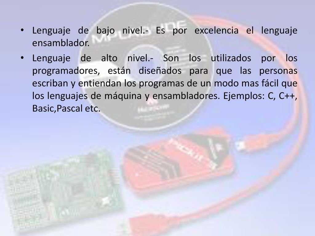 Lenguaje de bajo nivel.- Es por excelencia el lenguaje ensamblador.
