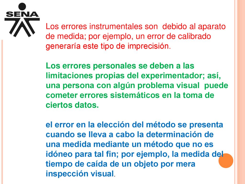 Los errores instrumentales son debido al aparato de medida; por ejemplo, un error de calibrado generaría este tipo de imprecisión.