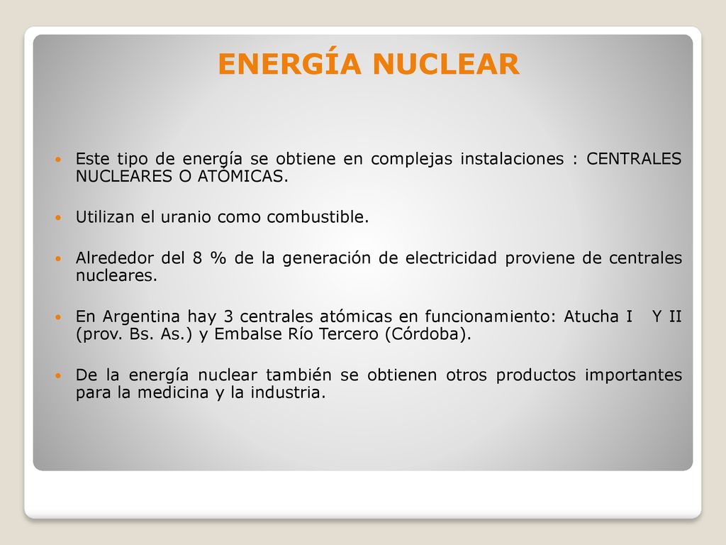 ENERGÍA NUCLEAR Este tipo de energía se obtiene en complejas instalaciones : CENTRALES NUCLEARES O ATÓMICAS.