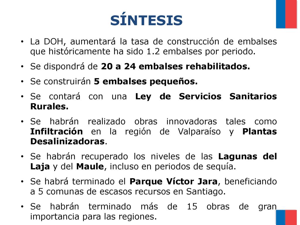 SÍNTESIS La DOH, aumentará la tasa de construcción de embalses que históricamente ha sido 1.2 embalses por periodo.