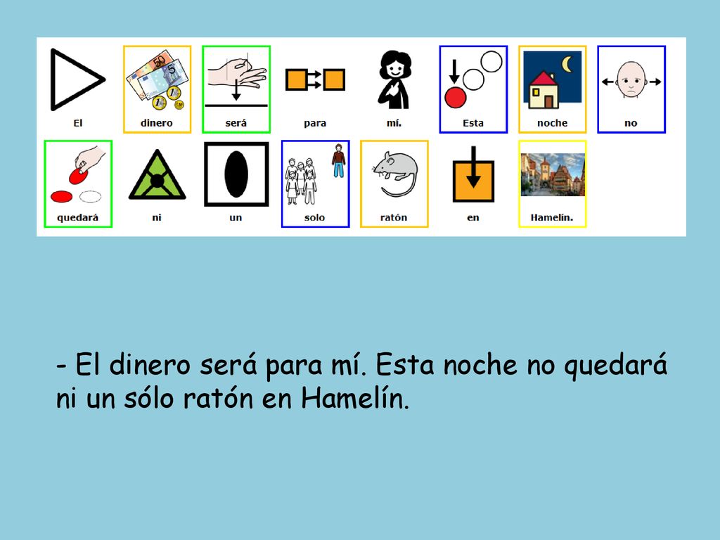 - El dinero será para mí. Esta noche no quedará ni un sólo ratón en Hamelín.