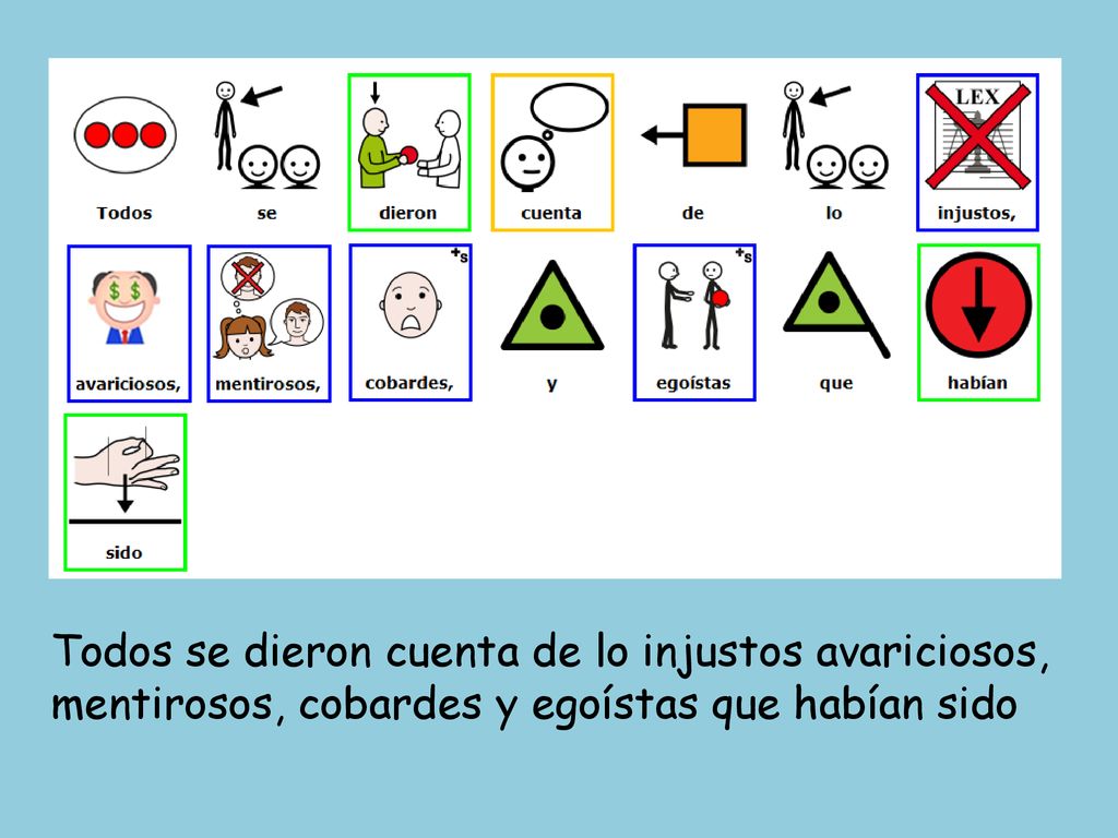 Todos se dieron cuenta de lo injustos avariciosos, mentirosos, cobardes y egoístas que habían sido