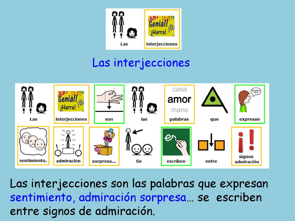 Las interjecciones Las interjecciones son las palabras que expresan sentimiento, admiración sorpresa… se escriben entre signos de admiración.