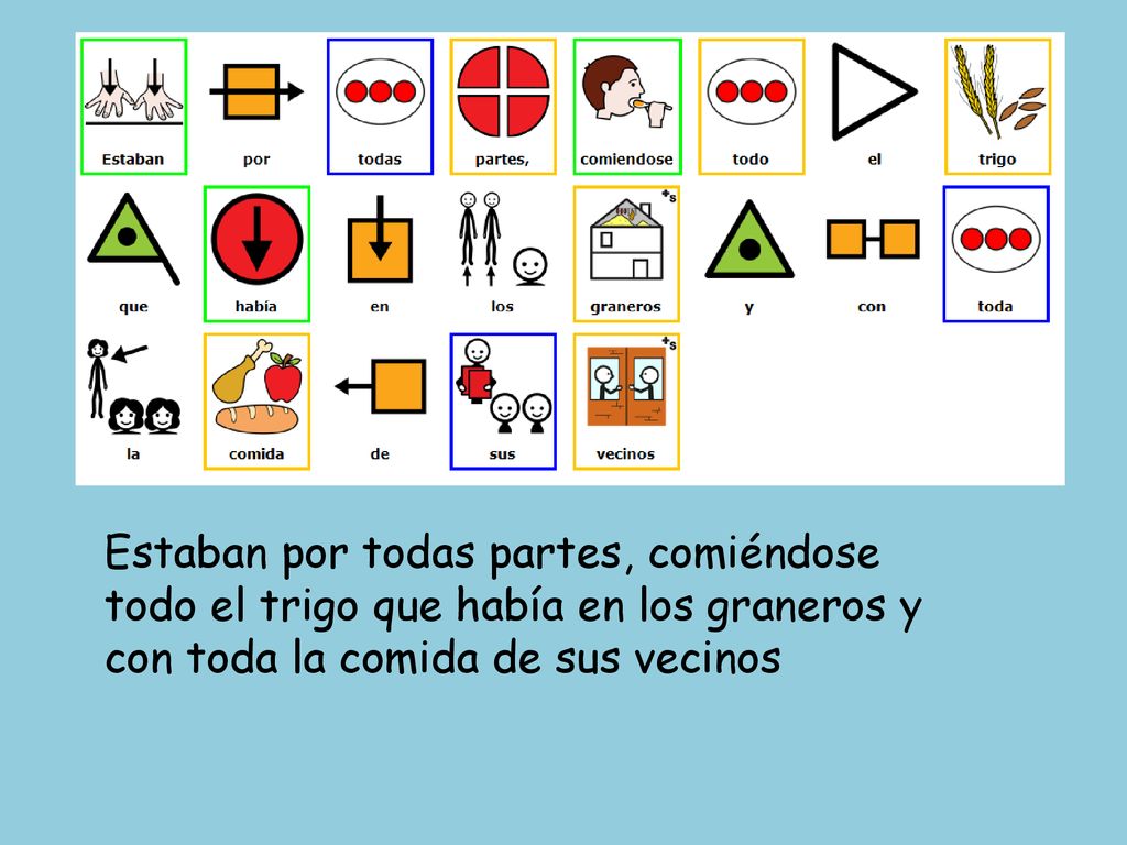 Estaban por todas partes, comiéndose todo el trigo que había en los graneros y con toda la comida de sus vecinos