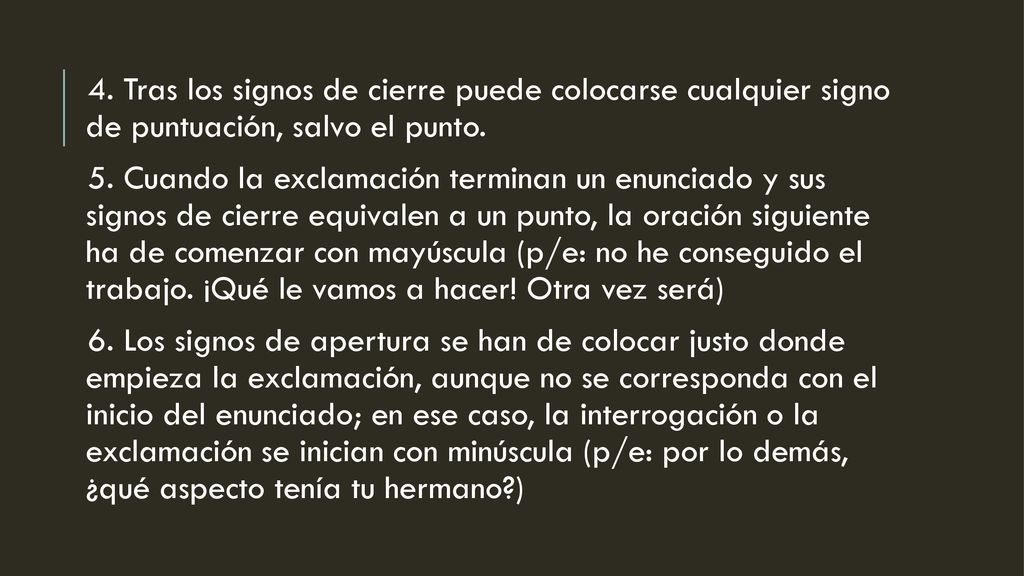 4. Tras los signos de cierre puede colocarse cualquier signo de puntuación, salvo el punto.