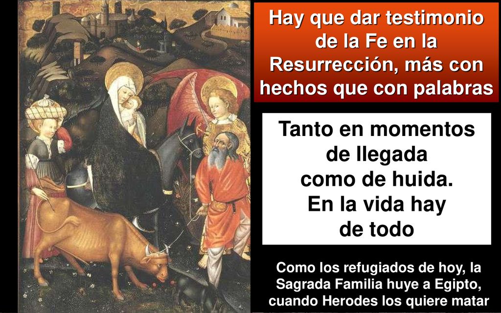 Tanto en momentos de llegada como de huida. En la vida hay