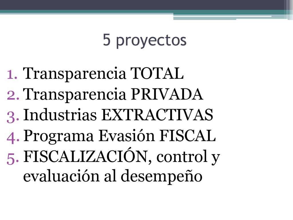 5 proyectos Transparencia TOTAL. Transparencia PRIVADA. Industrias EXTRACTIVAS. Programa Evasión FISCAL.