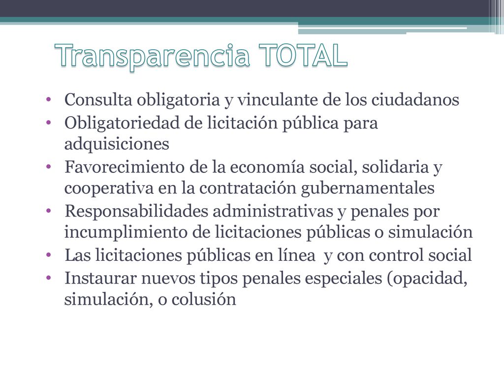 Transparencia TOTAL Consulta obligatoria y vinculante de los ciudadanos. Obligatoriedad de licitación pública para adquisiciones.
