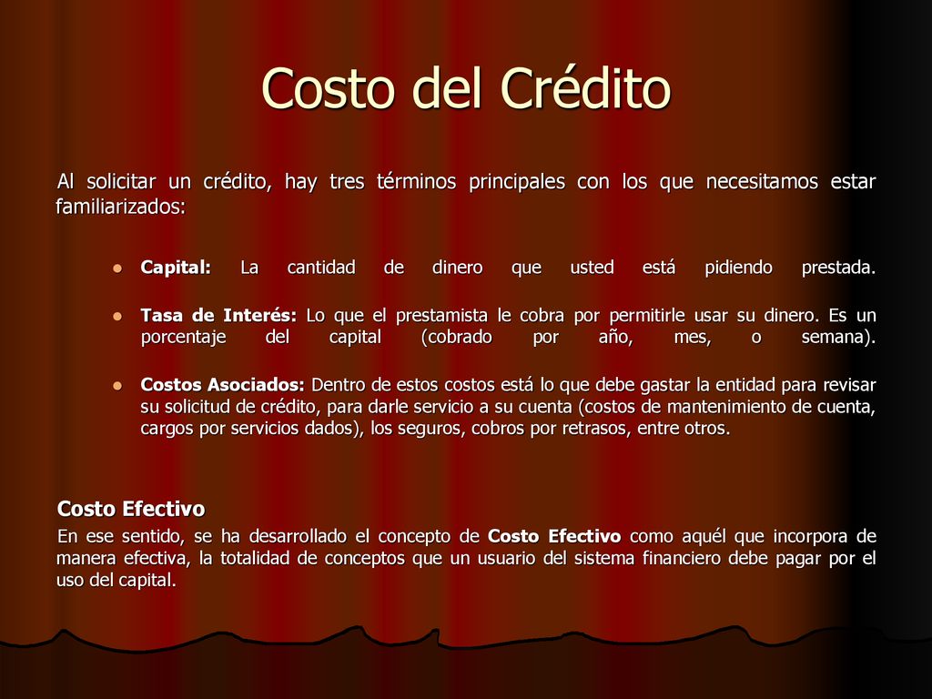 Costo del Crédito Al solicitar un crédito, hay tres términos principales con los que necesitamos estar familiarizados: