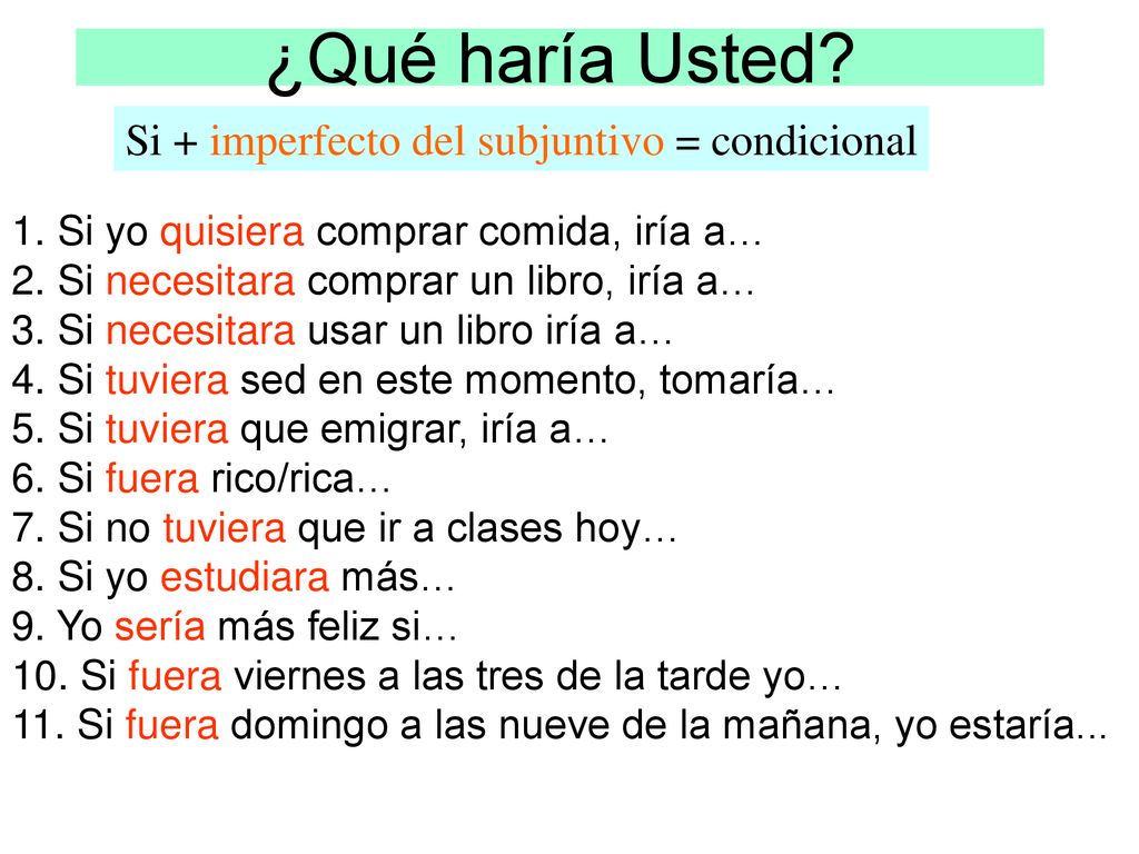 ¿Qué haría Usted Si + imperfecto del subjuntivo = condicional