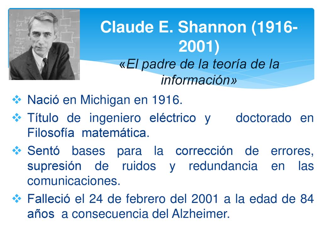 Claude E. Shannon ( ) «El padre de la teoría de la información»