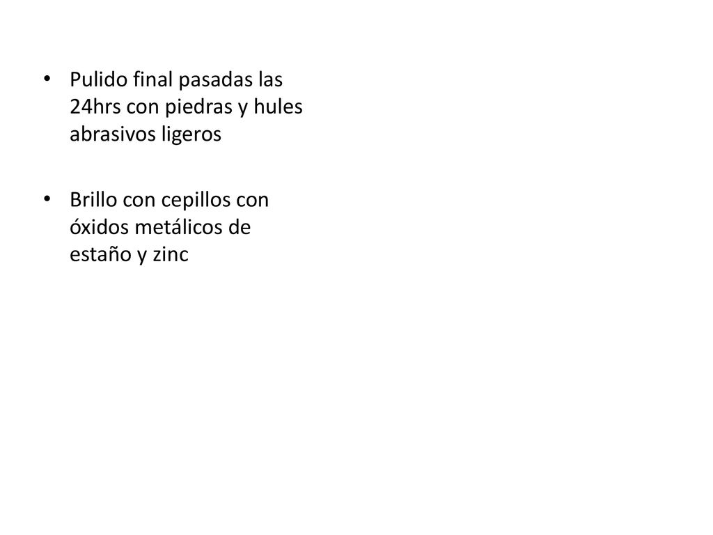 Pulido final pasadas las 24hrs con piedras y hules abrasivos ligeros