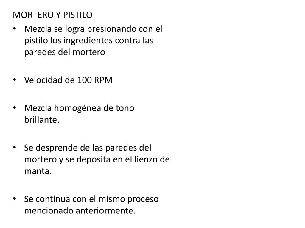 MORTERO Y PISTILO Mezcla se logra presionando con el pistilo los ingredientes contra las paredes del mortero.