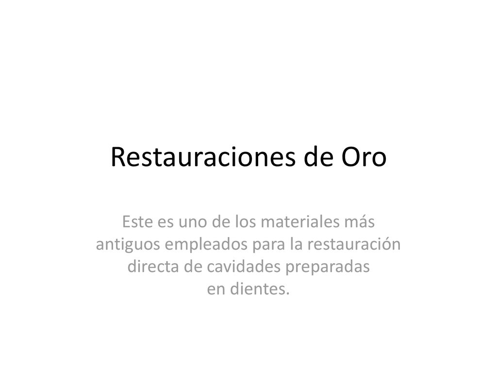 Restauraciones de Oro Este es uno de los materiales más