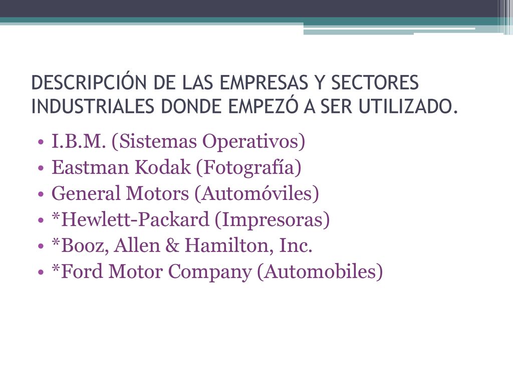 DESCRIPCIÓN DE LAS EMPRESAS Y SECTORES INDUSTRIALES DONDE EMPEZÓ A SER UTILIZADO.