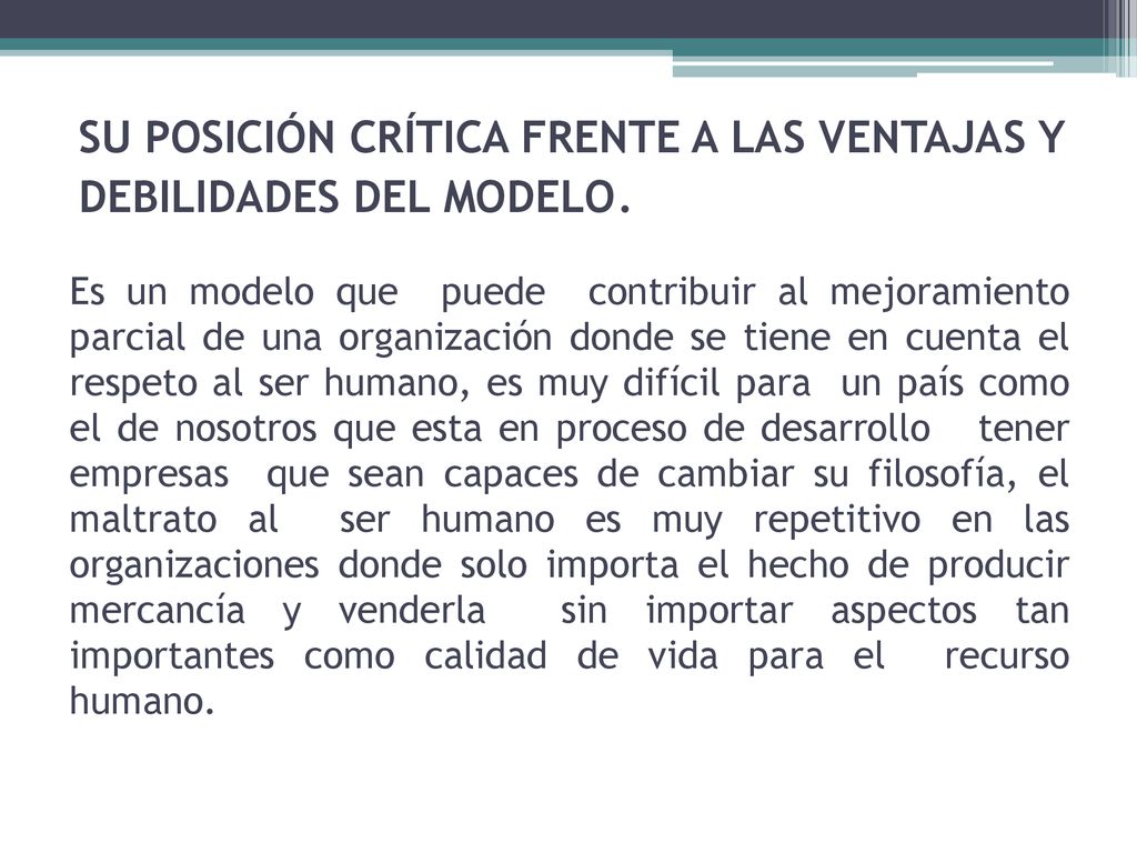 SU POSICIÓN CRÍTICA FRENTE A LAS VENTAJAS Y DEBILIDADES DEL MODELO.
