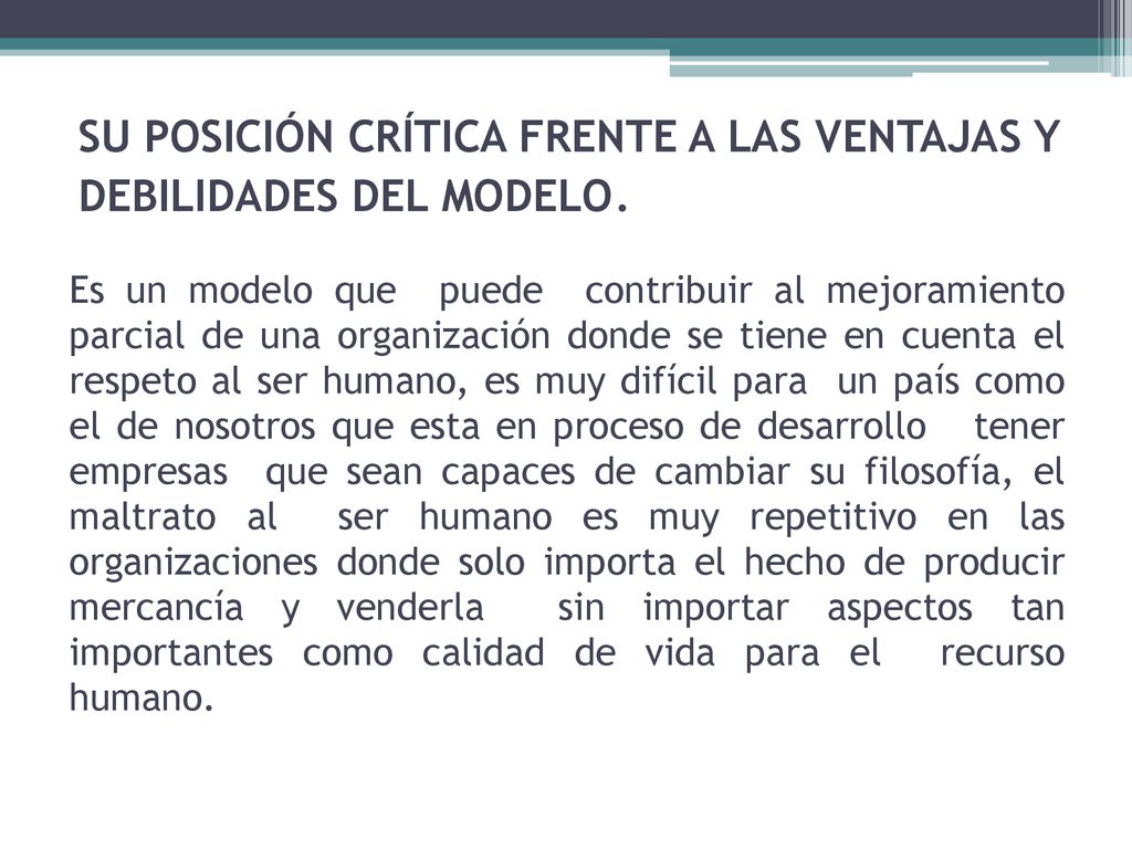 SU POSICIÓN CRÍTICA FRENTE A LAS VENTAJAS Y DEBILIDADES DEL MODELO.