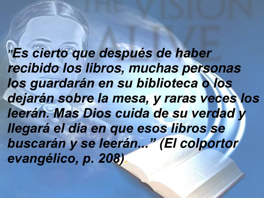 Es cierto que después de haber recibido los libros, muchas personas los guardarán en su biblioteca o los dejarán sobre la mesa, y raras veces los leerán.
