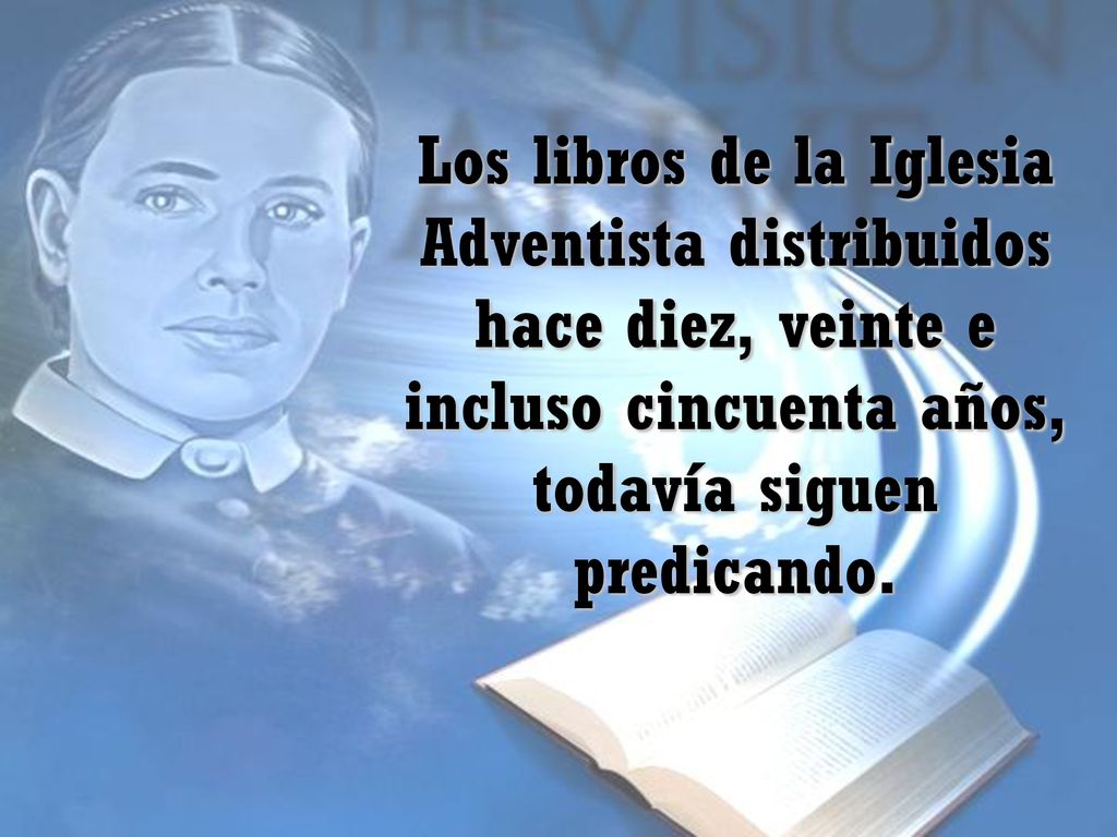Los libros de la Iglesia Adventista distribuidos hace diez, veinte e incluso cincuenta años, todavía siguen predicando.