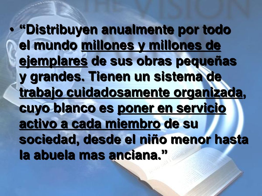 Distribuyen anualmente por todo el mundo millones y millones de ejemplares de sus obras pequeñas y grandes.