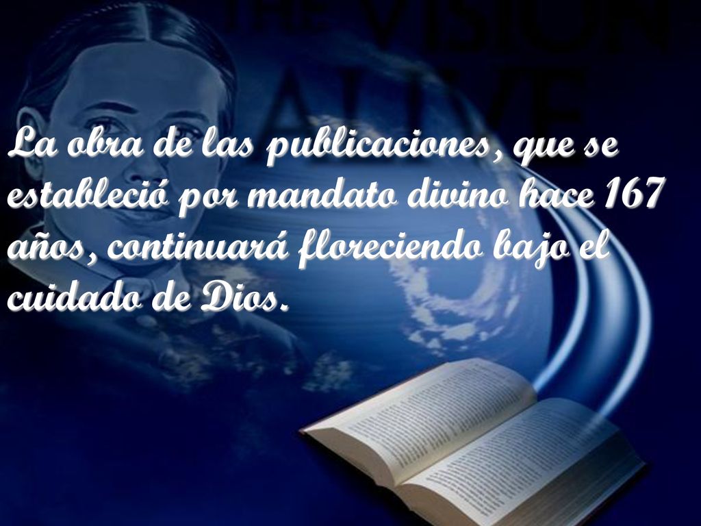 La obra de las publicaciones, que se estableció por mandato divino hace 167 años, continuará floreciendo bajo el cuidado de Dios.