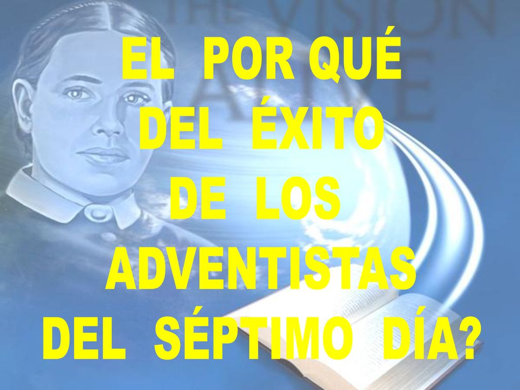 EL POR QUÉ DEL ÉXITO DE LOS ADVENTISTAS DEL SÉPTIMO DÍA