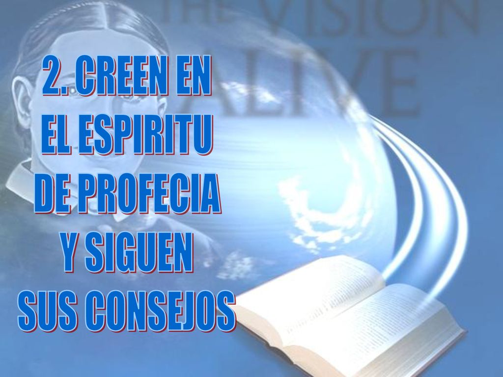 2. CREEN EN EL ESPIRITU DE PROFECIA Y SIGUEN SUS CONSEJOS