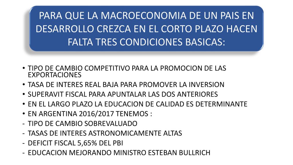 PARA QUE LA MACROECONOMIA DE UN PAIS EN DESARROLLO CREZCA EN EL CORTO PLAZO HACEN FALTA TRES CONDICIONES BASICAS: