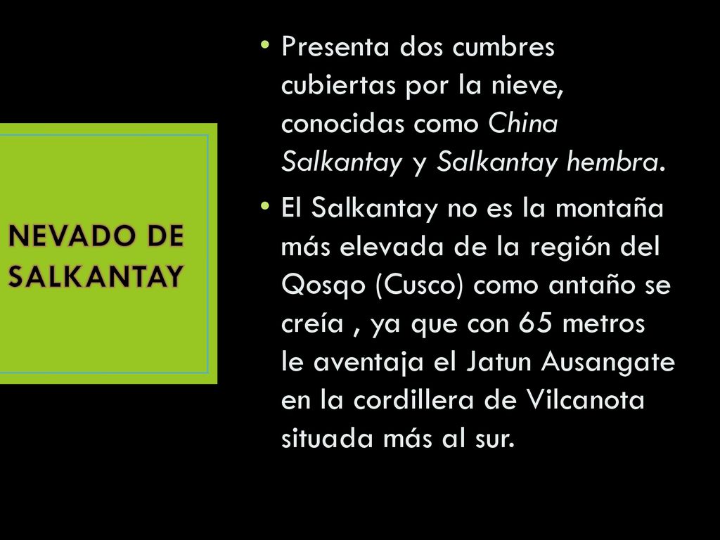 Presenta dos cumbres cubiertas por la nieve, conocidas como China Salkantay y Salkantay hembra.