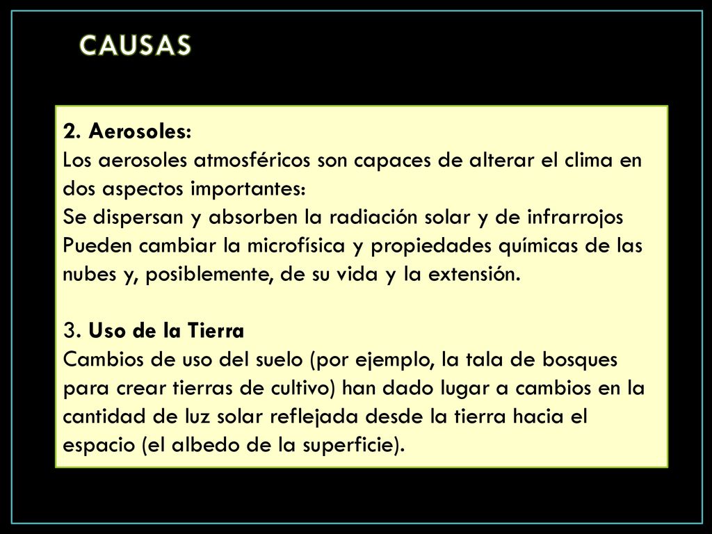 CAUSAS 2. Aerosoles: Los aerosoles atmosféricos son capaces de alterar el clima en dos aspectos importantes: