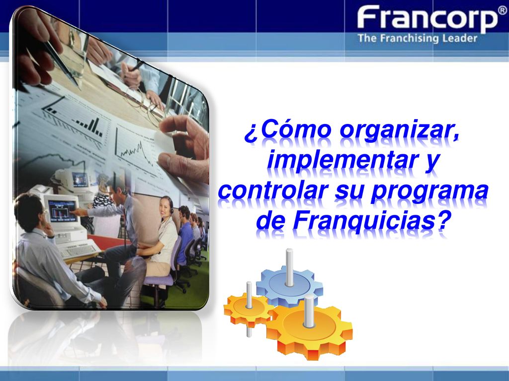 ¿Cómo organizar, implementar y controlar su programa de Franquicias