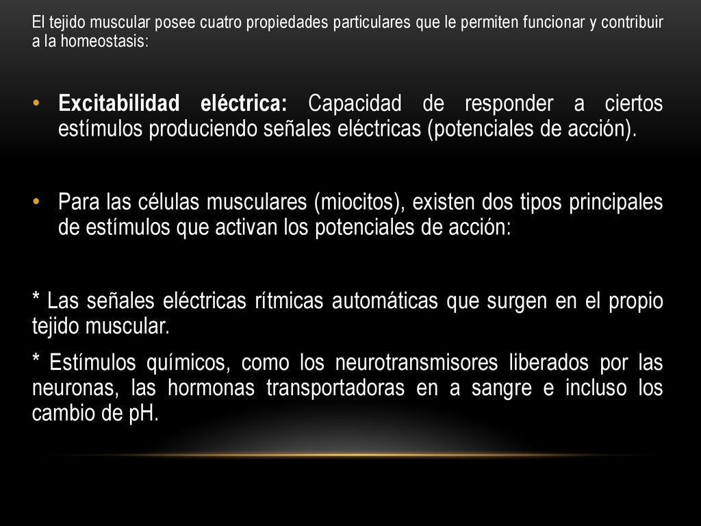El tejido muscular posee cuatro propiedades particulares que le permiten funcionar y contribuir a la homeostasis: