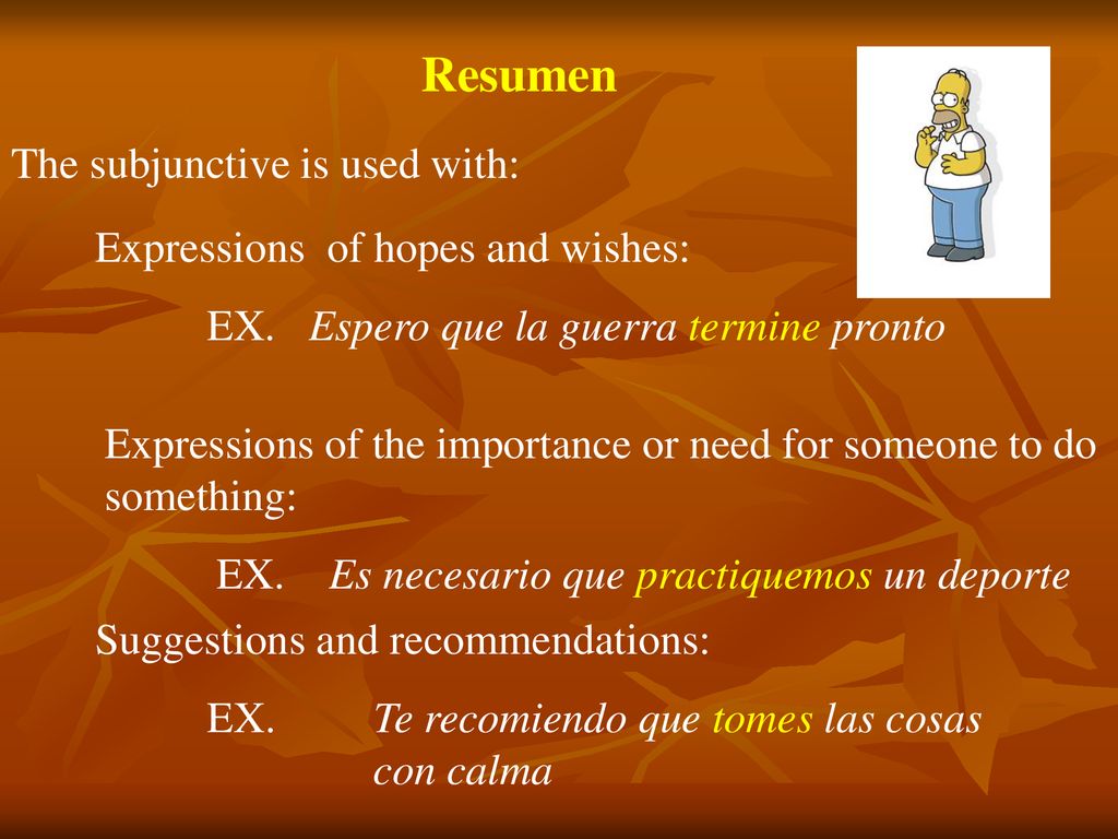 Resumen The subjunctive is used with: Expressions of hopes and wishes: