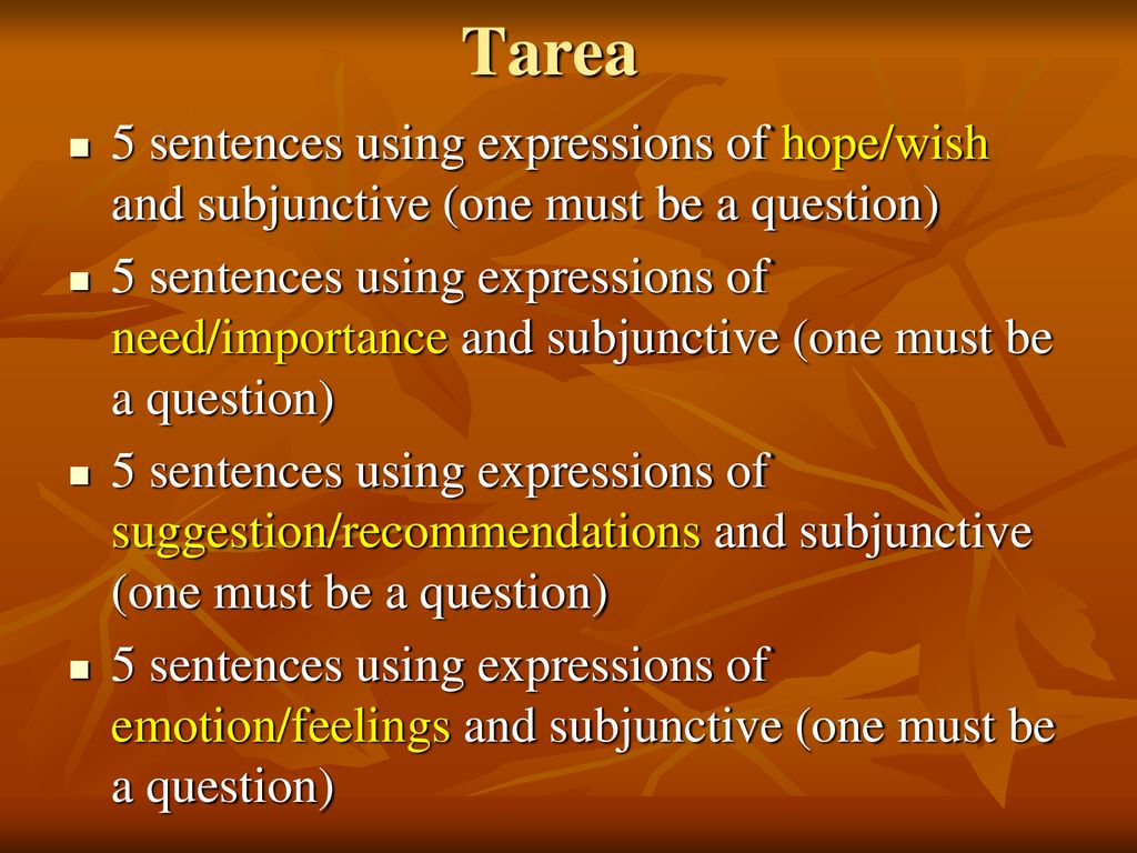 Tarea 5 sentences using expressions of hope/wish and subjunctive (one must be a question)