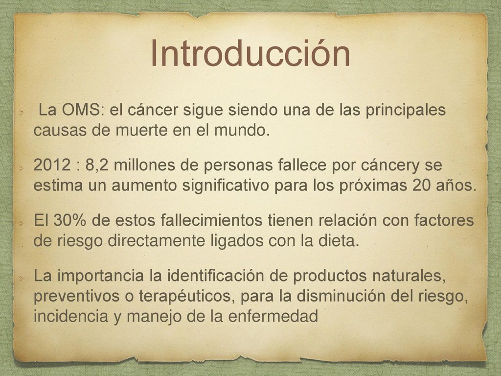 Introducción La OMS: el cáncer sigue siendo una de las principales causas de muerte en el mundo.
