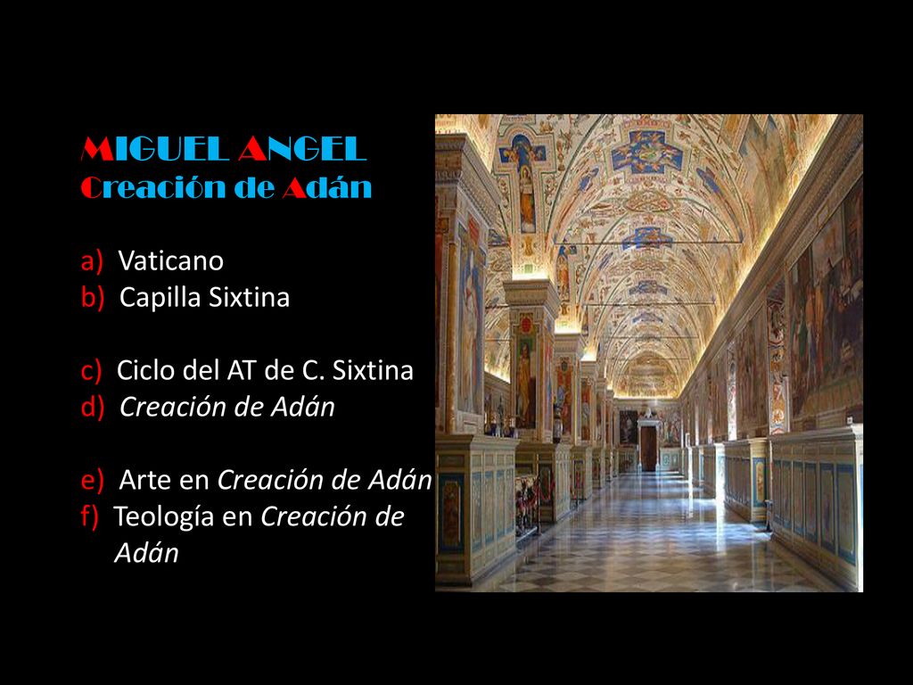 MIGUEL ANGEL Creación de Adán a) Vaticano b) Capilla Sixtina