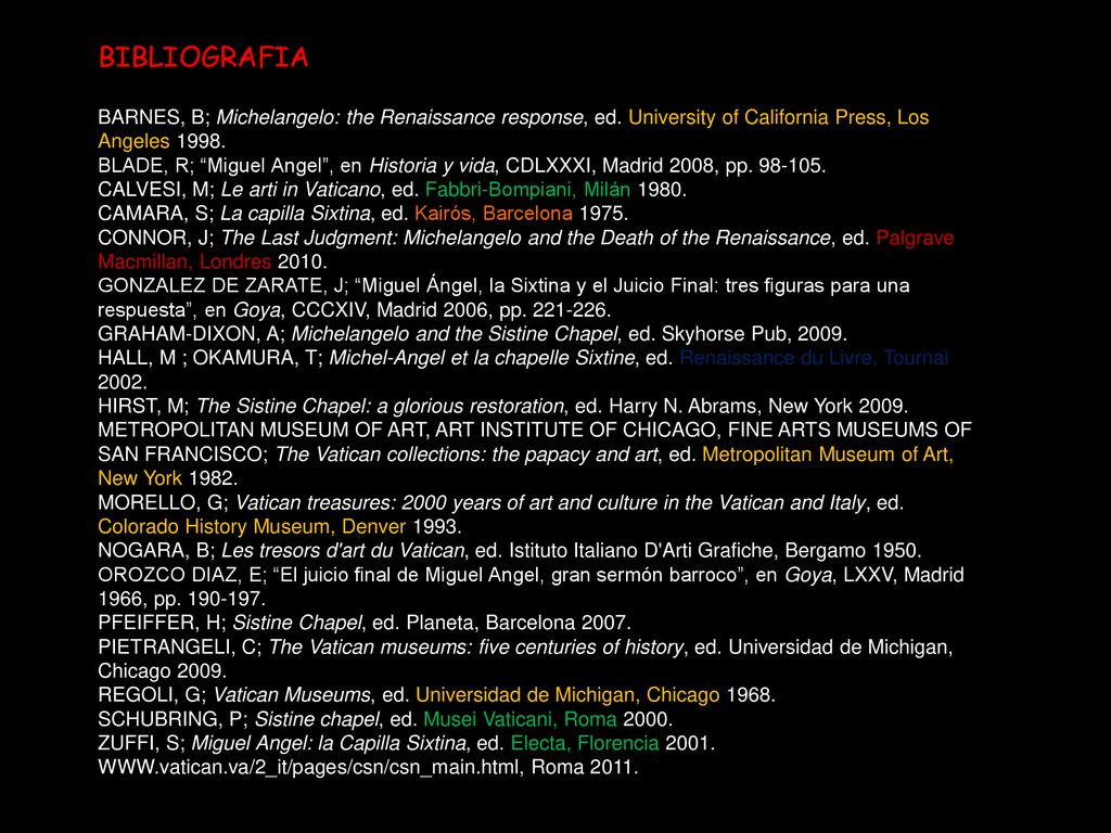 BIBLIOGRAFIA BARNES, B; Michelangelo: the Renaissance response, ed. University of California Press, Los Angeles