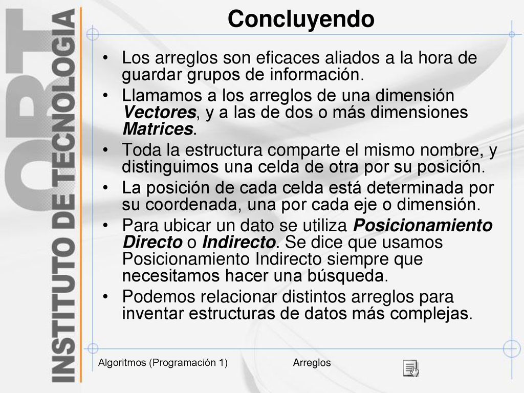Concluyendo Los arreglos son eficaces aliados a la hora de guardar grupos de información.