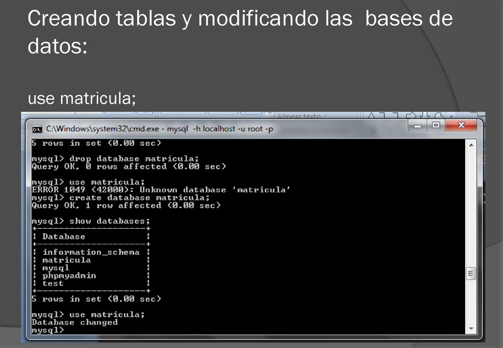 Creando tablas y modificando las bases de datos: use matricula;