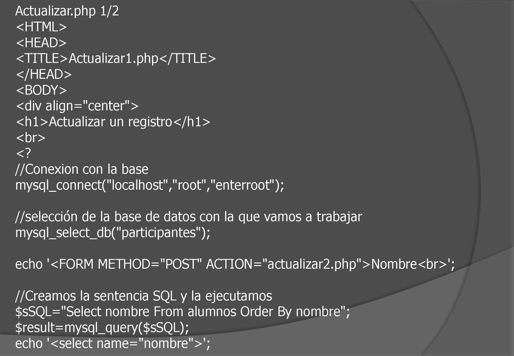 Actualizar.php 1/2 <HTML> <HEAD> <TITLE>Actualizar1.php</TITLE> </HEAD> <BODY> <div align= center >