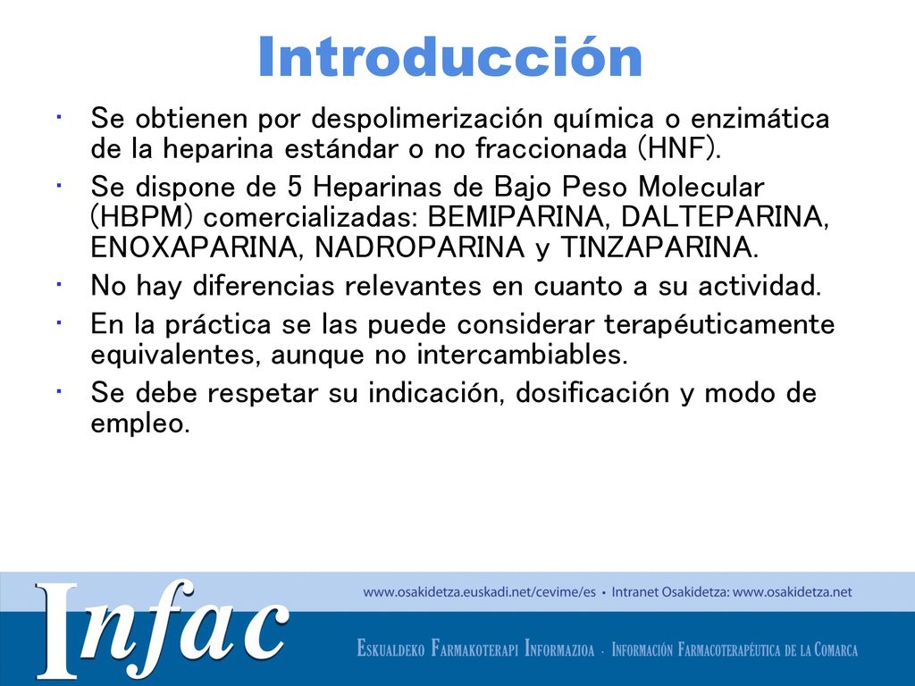 Introducción Se obtienen por despolimerización química o enzimática de la heparina estándar o no fraccionada (HNF).