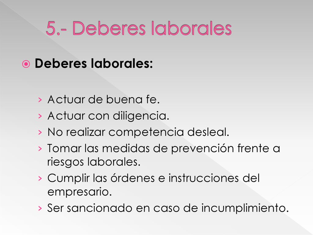 5.- Deberes laborales Deberes laborales: Actuar de buena fe.